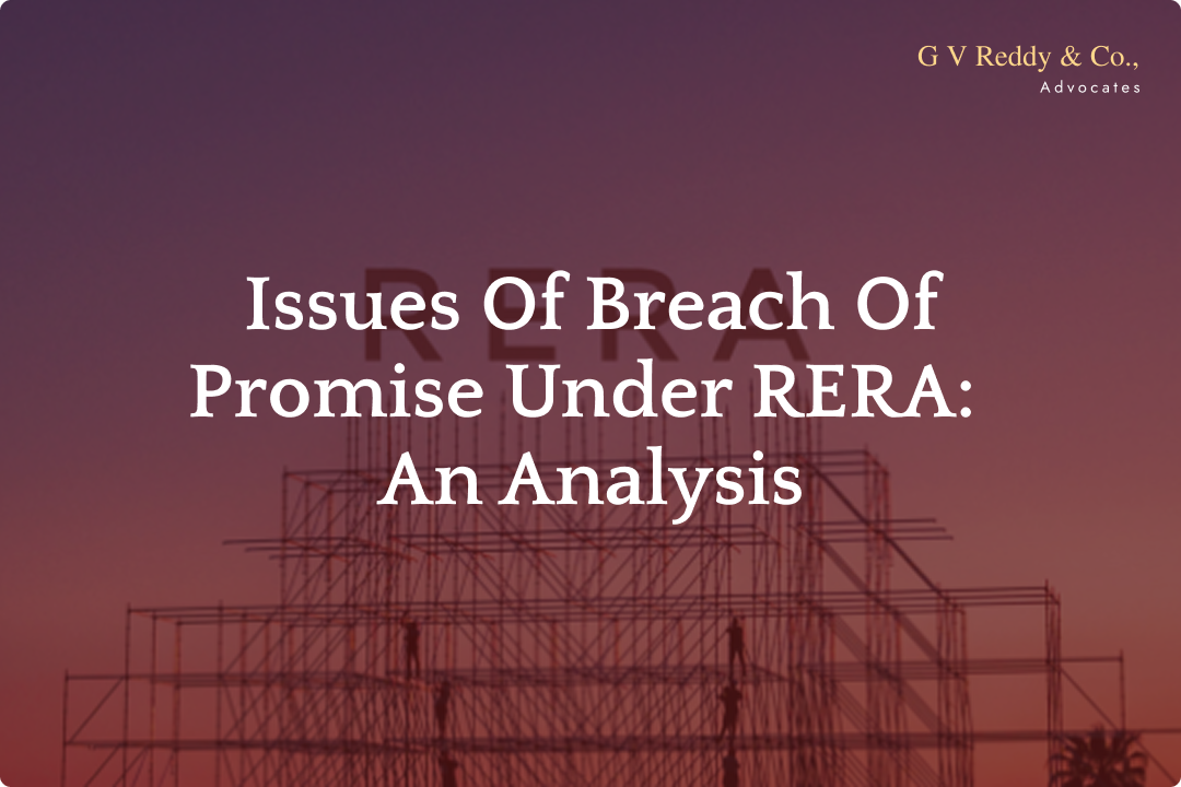 Issues Of Breach Of Promise Under RERA: An Analysis - G V Reddy Advocates